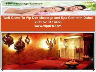 Well Come To Vip Dxb Massage and Spa Center In Dubai
+971 52 317 4455
www.vipdxb.com
 