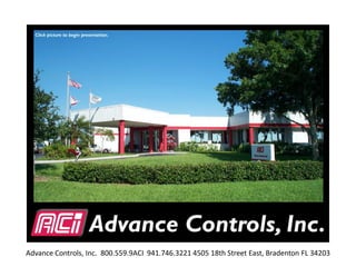 Advance Controls, Inc. 800.559.9ACI 941.746.3221 4505 18th Street East, Bradenton FL 34203