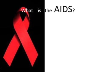 What    is   theAIDS? 