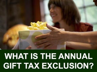 What Is the Annual Gift Tax Exclusion?