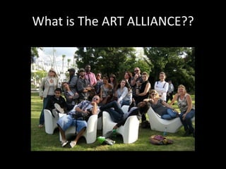 What is The ART ALLIANCE??
 