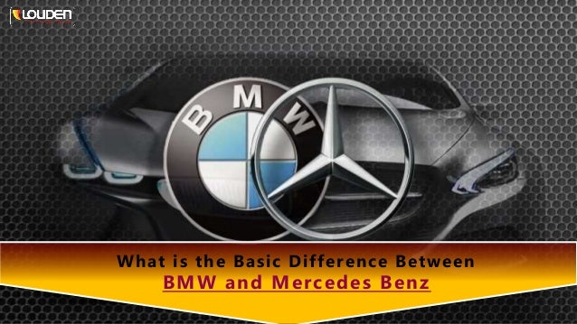 What Is Bmw >> What Is The Basic Difference Between Bmw And Mercedes Benz What Is Bmw >> What Is The Basic Difference Between Bmw And Mercedes Benz