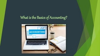 What is the Basics of Accounting?
 