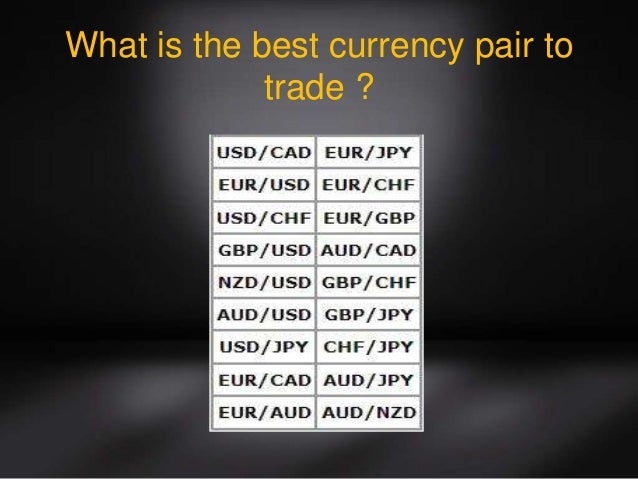 which pair of currency is best traded in forex