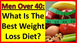 What Is The
Best Weight
Loss Diet?
 