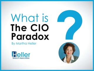 The CIO
What is
ParadoxBy Martha Heller
 