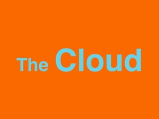 The Cloud 
 