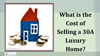 What is the Cost of Selling a 30A Luxury Home?
