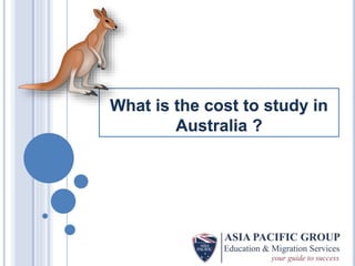 What is the cost to study in
Australia ?
 