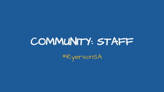 COMMUNITY: STAFF
#RyersonSA
 