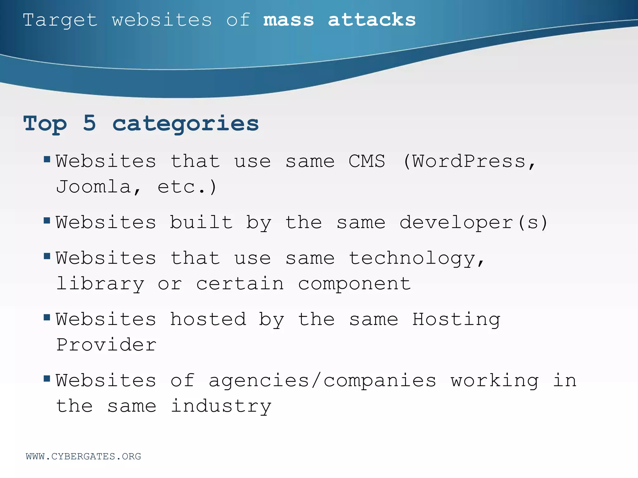 Web security attack statistics
Over 4K hacked websites since 2011.
Top attacks
 Jan 2011 (379)
 Jul 2012 (364)
 Feb 2013 (275)
 Feb 2014 (359)
 Apr 2015 (129)
 Dec 2016 (188)
Attacks around the Worldwide
 Over 1 Billion active websites (NetCraft reports)
 Over 1 Million hacked websites / year (Zone-H reports)
WWW.CYBERGATES.ORG
Attacks in Armenia
 