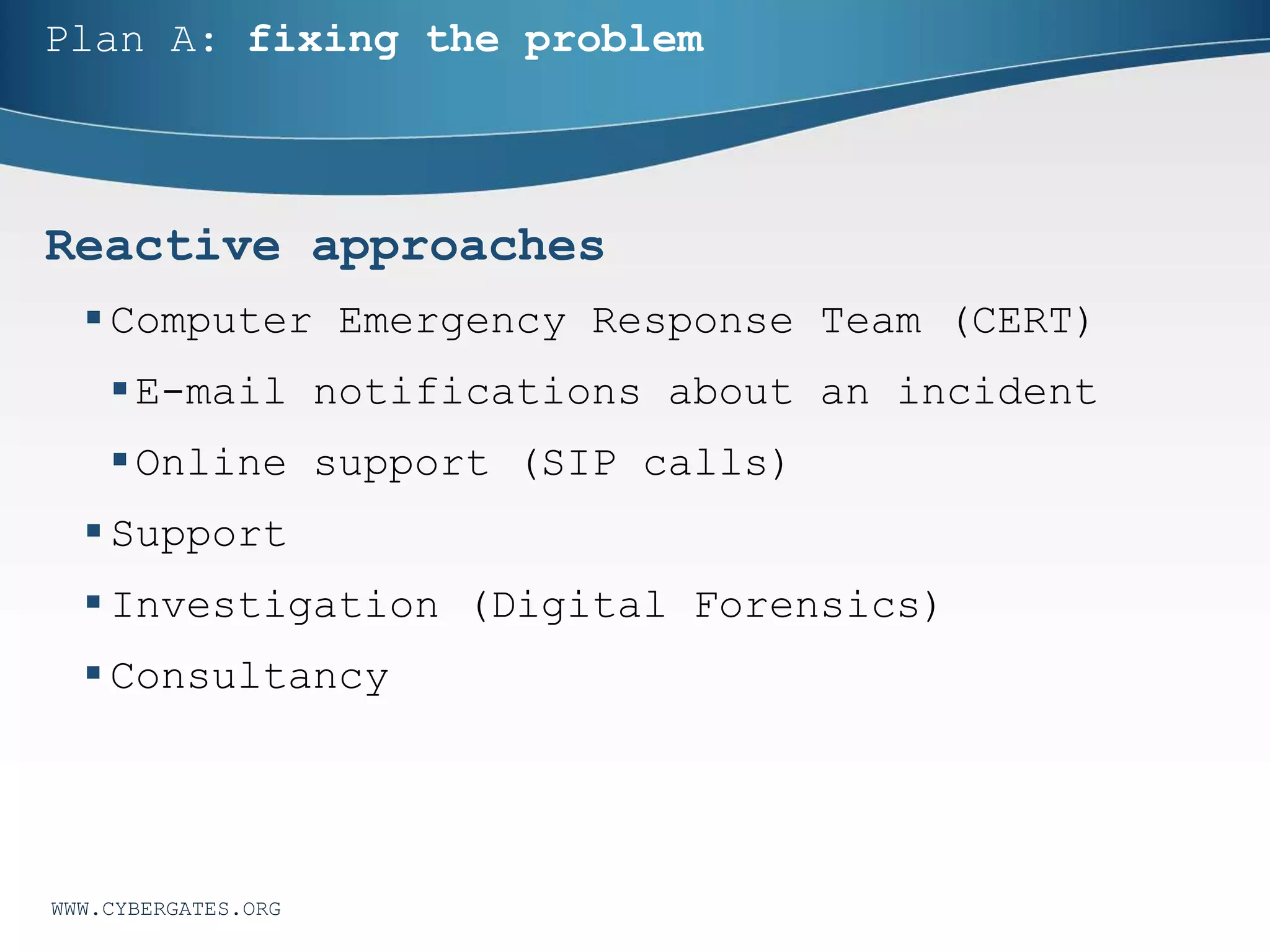 Target websites of targeted attacks
Top 5 categories
 Online banks and financial institutions
 Cloud services (dropbox, Gmail, iCloud,
etc.)
 Government agencies, hospitals
 Hosting and Internet Service Providers
(ISP)
 Small outdated websites that are easy to
hack
WWW.CYBERGATES.ORG
 