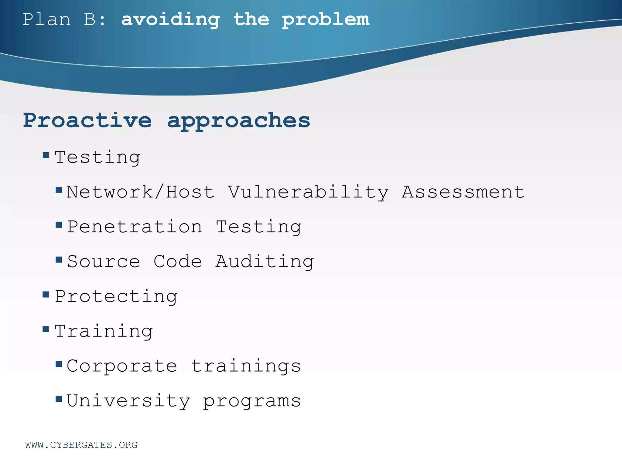 Cybersecurity threads
Common threads
 Information Leakages
 SQL Injection
 Password bruteforce
attacks
 Phishing
 Social Engineering
 SPAM
 Malicious softwares
 Blacklists
 Botnets
 DoS/DDoS attacks
 Ransomware
WWW.CYBERGATES.ORG
 