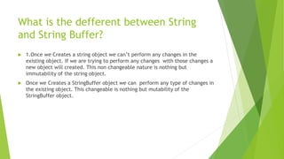 What is the defferent between string and stringBuffer | PPT
