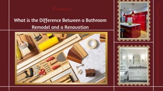 What is the Difference Between a Bathroom
Remodel and a Renovation
Home
Renovation
Expert
Presents
https://homerenovationexpert.com.au/
 