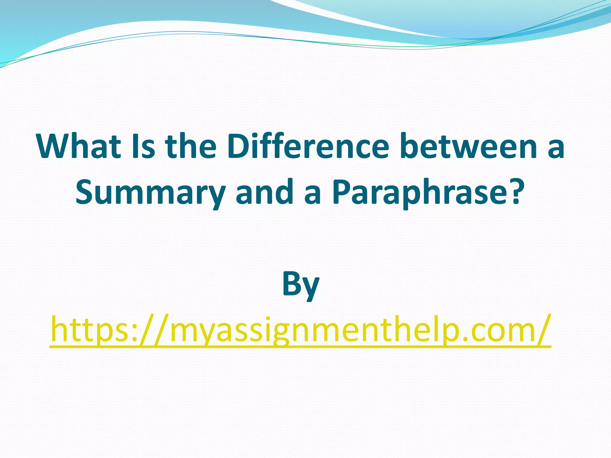 What is the difference between a summary and a paraphrase | PPTX ...