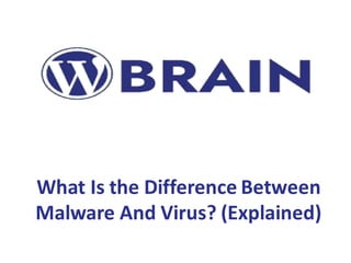 What Is the Difference Between
Malware And Virus? (Explained)
 