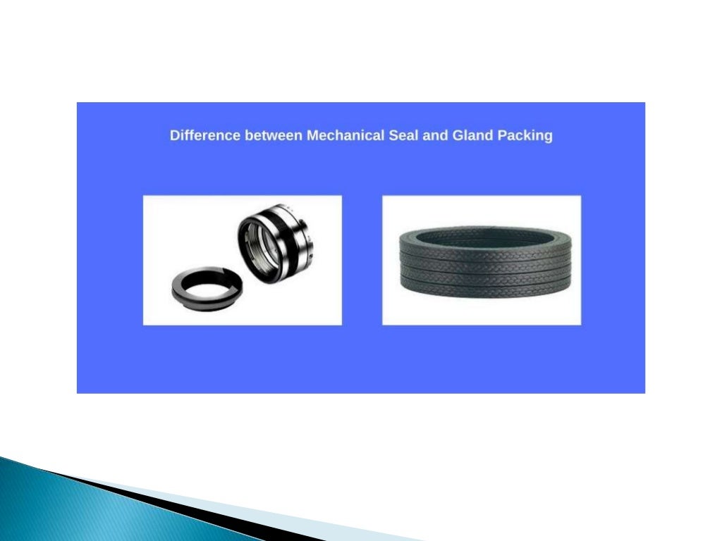 What is the difference between Mechanical Seal and Gland Packing? L…