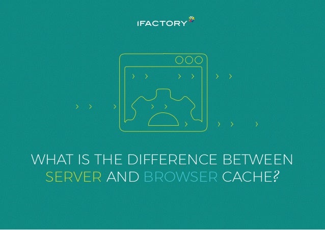 What Is The Difference Between Cache And Caches In Browsers? – IVNOJ