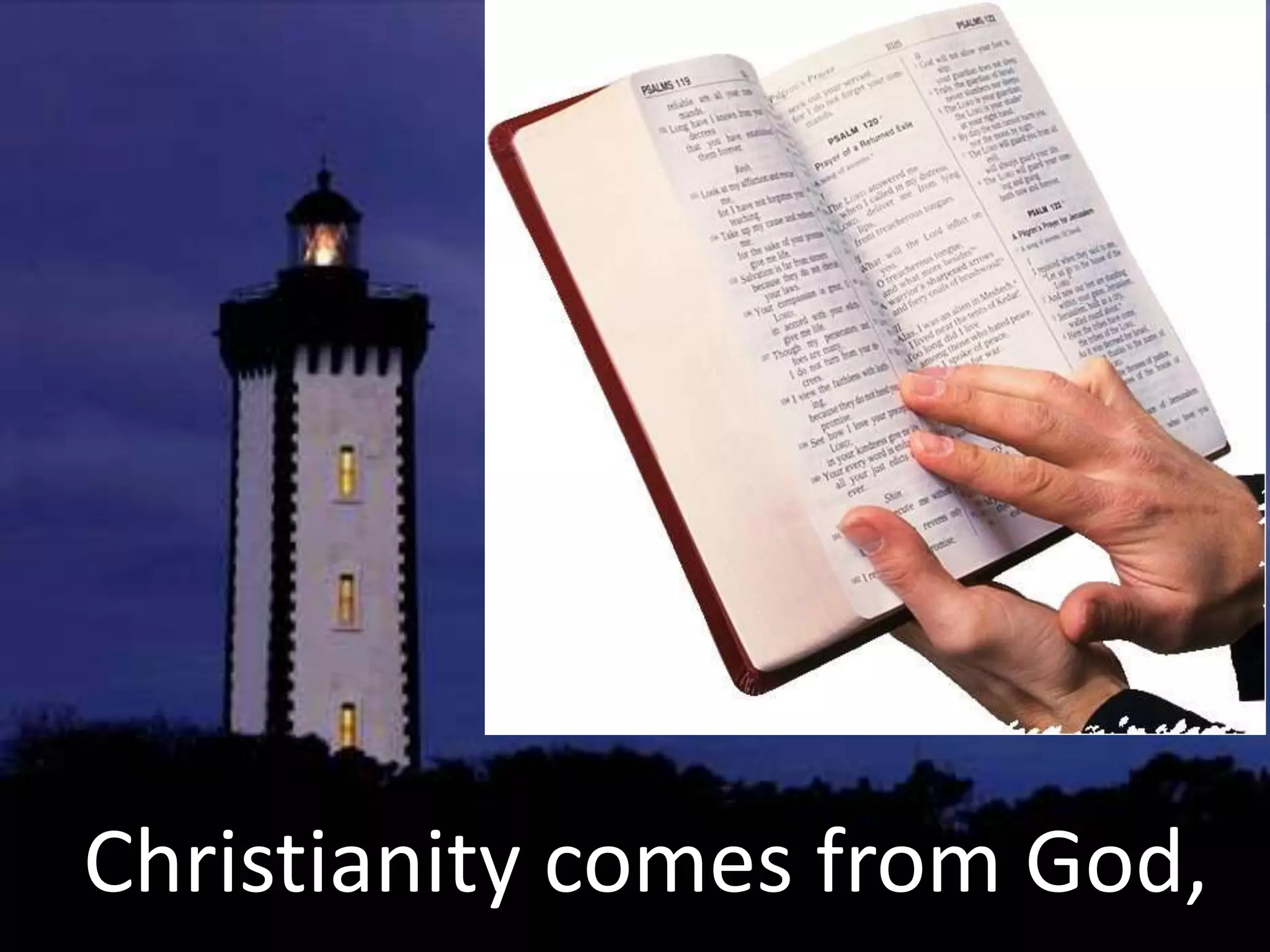 Christianity comes from God,
 