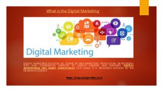 What is the Digital Marketing
DIGITAL MARKETING INCLUDES ALL FORMS OF WEB MARKETING, FROM SOCIAL NETWORKING
SITES AND COMMERCIAL WEBSITES TO SEARCH ENGINES AND BANNERS. DIGITAL
ADVERTISING HAS MANY ADVANTAGES THAT MAKE IT A PREFERRED METHOD IN THE
MODERN ECONOMY.
https://www.digiorbite.com
 