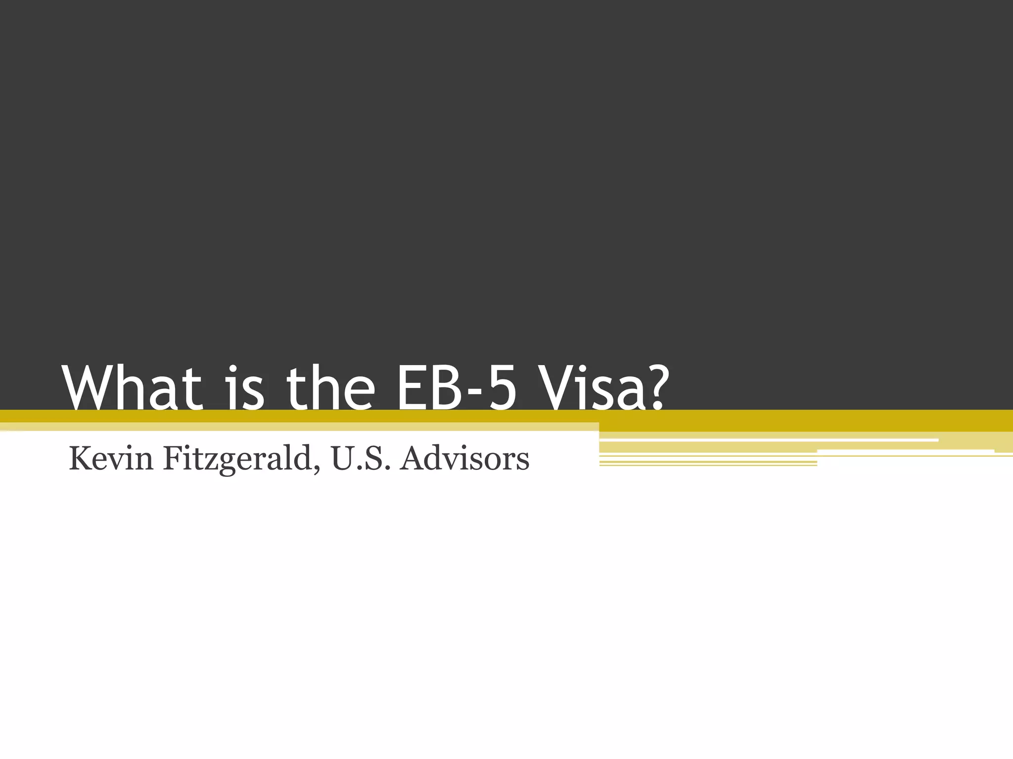 What is the EB-5 Visa?
Kevin Fitzgerald, U.S. Advisors