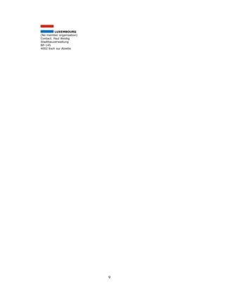 9
LUXEMBOURG
(No member organisation)
Contact: Paul Weidig
Stadtbauverwaltung
BP-145
4002 Esch sur Alzette
 