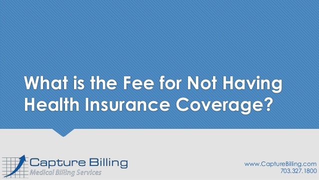 What is the Fee for Not Having Health Insurance Coverage?