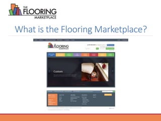 What is the Flooring Marketplace?
 