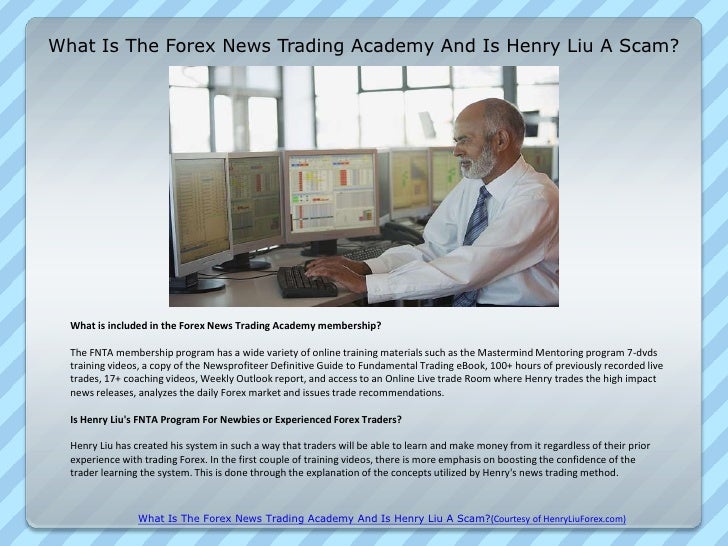 What Is The Forex News Trading Academy And Is Henry Liu A Scam - 