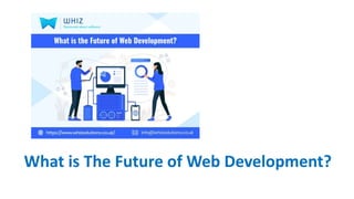 What is The Future of Web Development?
 