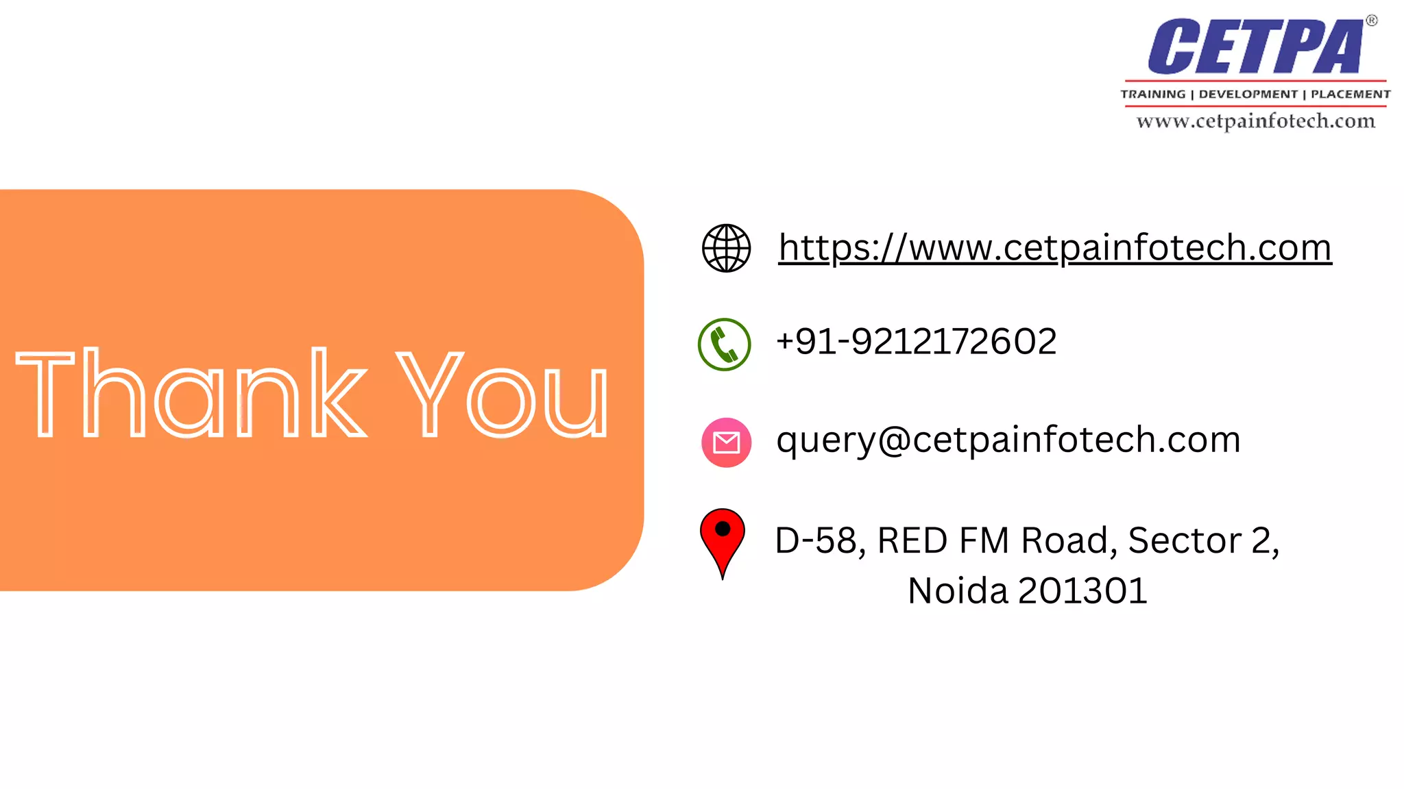 Thank You
Slides 19
https://www.cetpainfotech.com
+91-9212172602
query@cetpainfotech.com
D-58, RED FM Road, Sector 2,
Noida 201301
 