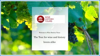 Welcome to Wine History Tours
The Tour for wine and history
lovers alike
 
