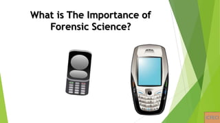 What is The Importance of
Forensic Science?
 