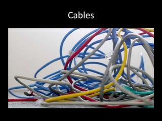 Cables
 
