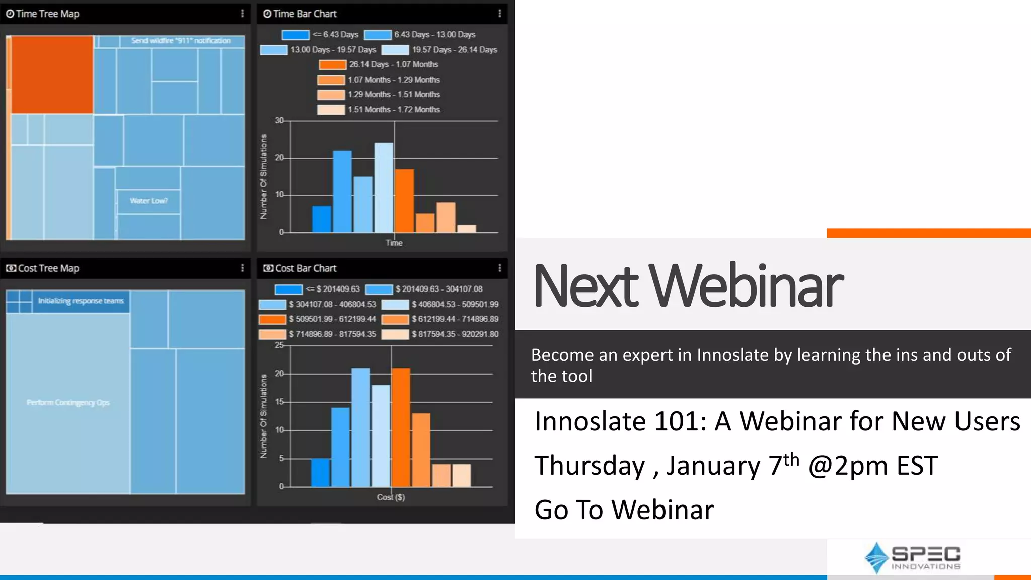 NextWebinar
Become an expert in Innoslate by learning the ins and outs of
the tool
Innoslate 101: A Webinar for New Users
Thursday , January 7th @2pm EST
Go To Webinar
 