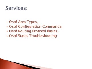  Ospf Area Types,
 Ospf Configuration Commands,
 Ospf Routing Protocol Basics,
 Ospf States Troubleshooting
 