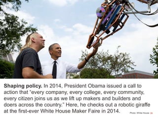 39
Shaping policy. In 2014, President Obama issued a call to
action that “every company, every college, every community,
e...