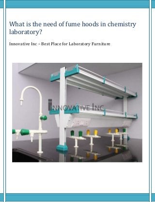 What is the need of fume hoods in chemistry
laboratory?
Innovative Inc – Best Place for Laboratory Furniture
 