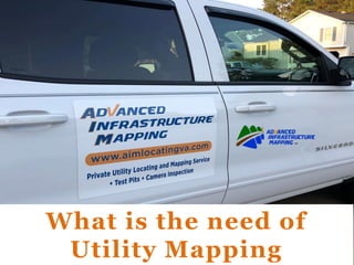 What is the need of
Utility Mapping
 