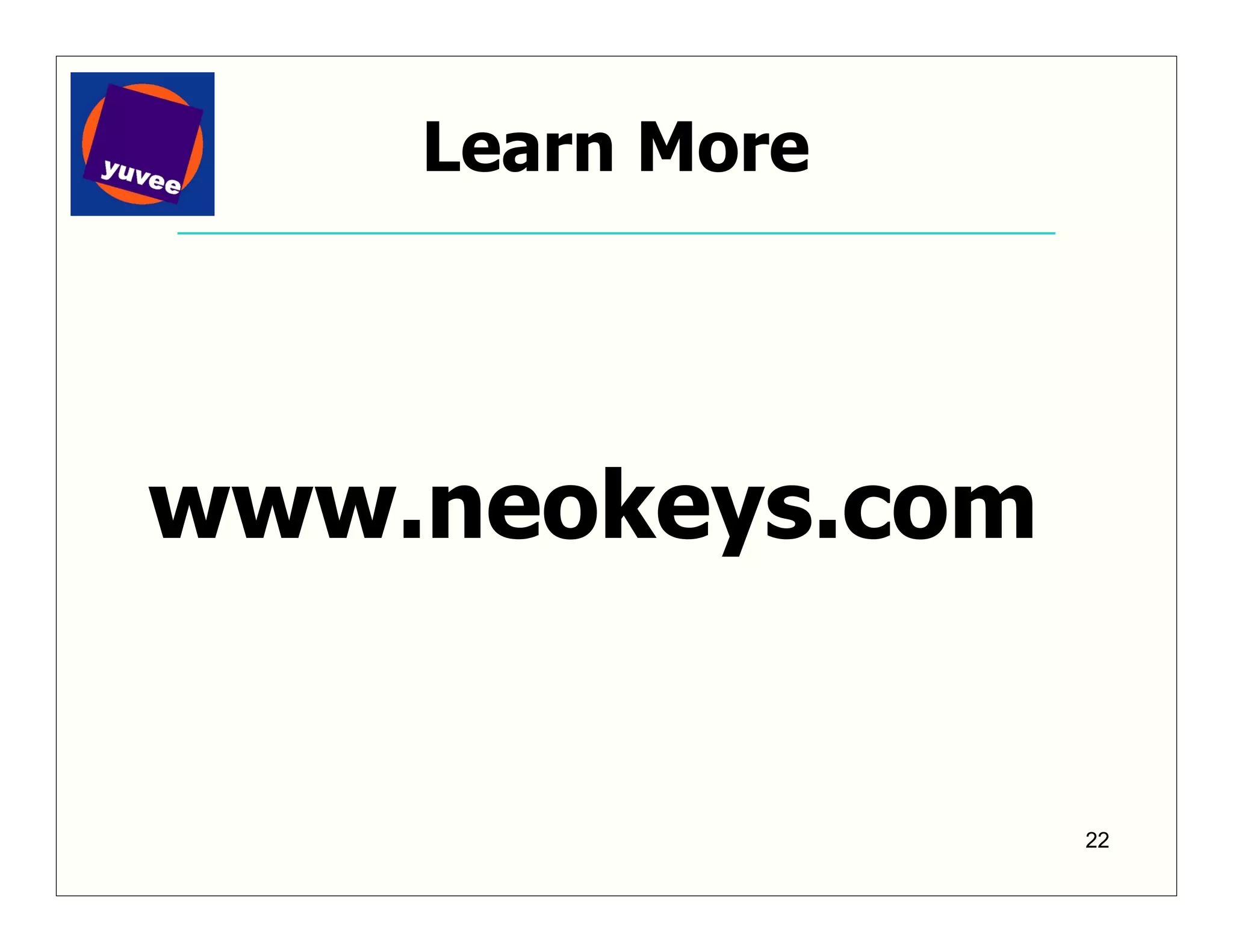 Learn More




www.neokeys.com


                  22
 