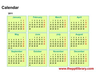 Calendar
   2011
             January                            February                           March                 ...