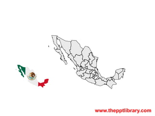 Maps - Mexico




                www.thepptlibrary.com
 