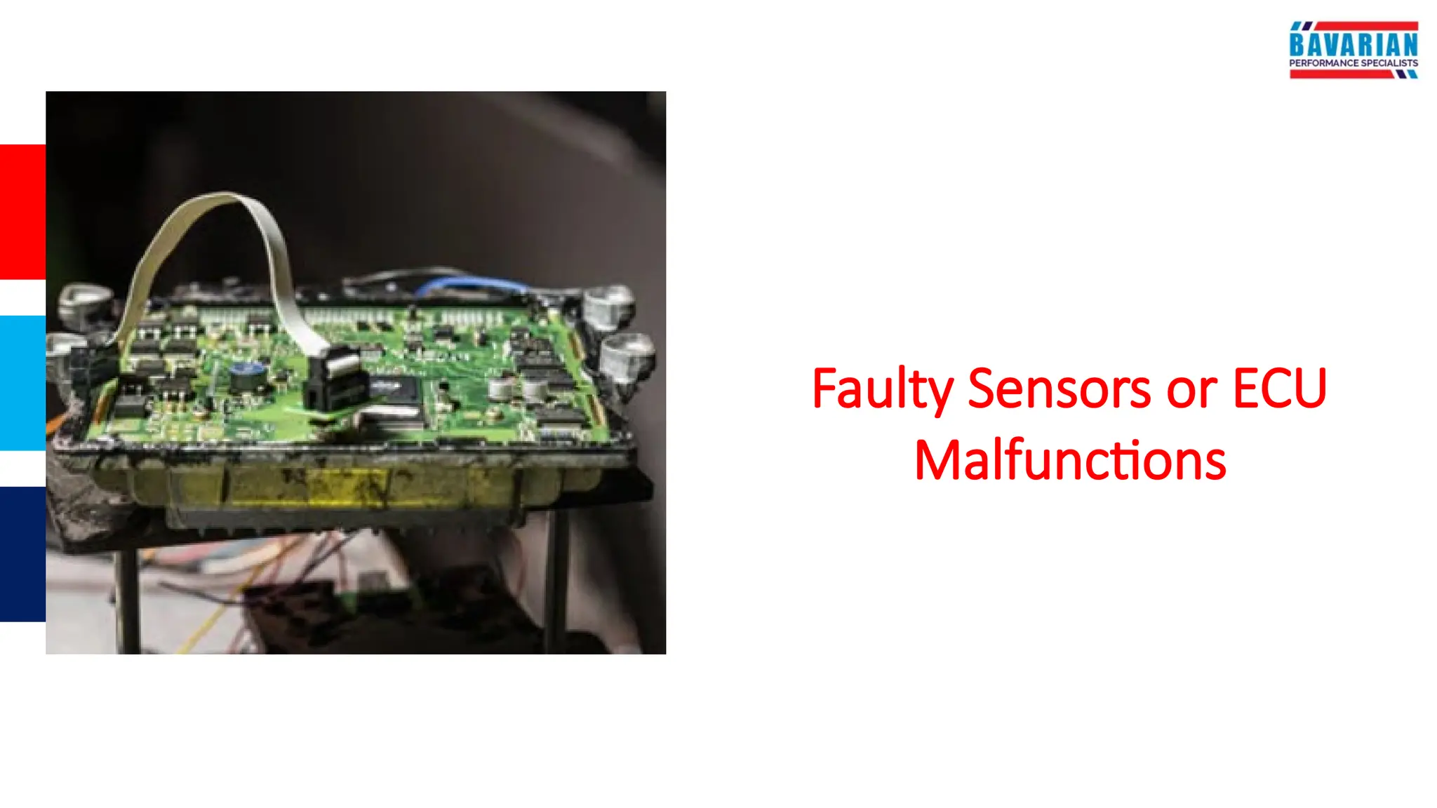 Faulty Sensors or ECU
Malfunctions
 