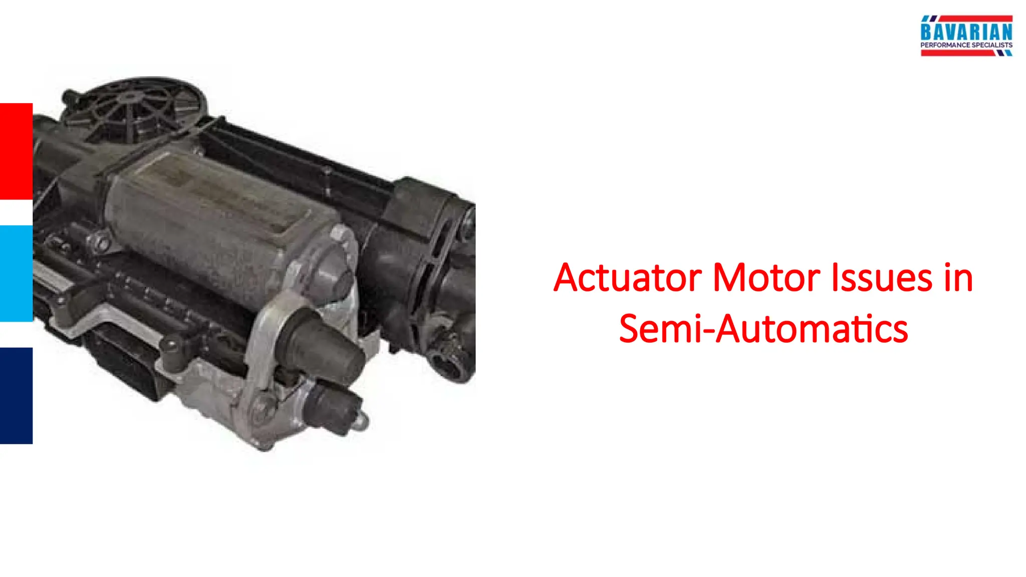 Actuator Motor Issues in
Semi-Automatics
 