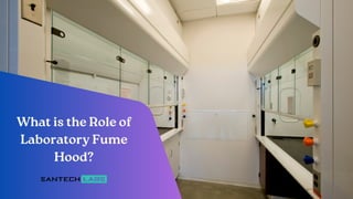 What is the Role of
Laboratory Fume
Hood?
 