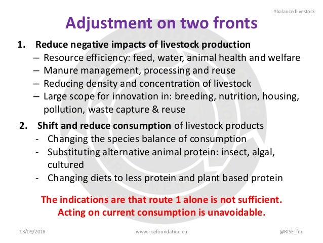 Adjustment on two fronts
1. Reduce negative impacts of livestock production
– Resource efficiency: feed, water, animal hea...