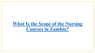 What Is the Scope of the Nursing
Courses in Zambia?
 