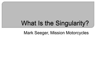 Mark Seeger, Mission Motorcycles
 
