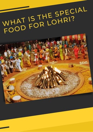 WHAT IS THE SPECIAL
FOOD FOR LOHRI?
 